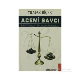 ACEMI SAVCI 60LI YILLARDAN BIR ADALET MANZARASI - YILMAZ BİÇER