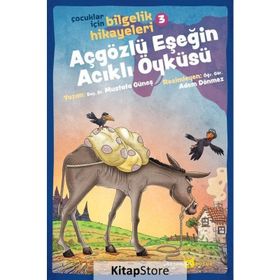 Açgözlü Eşeğin Acıklı Öyküsü - Çocuklar İçin Bilgelik Hikayeleri 3 - Mustafa Güneş