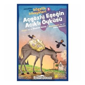 Açgözlü Eşeğin Acıklı Öyküsü - Çocuklar İçin Bilgelik Hikayeleri 3 - Mustafa Güneş