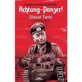 Achtung-panzer! / Dikkat Tank! - General Heinz Guderian