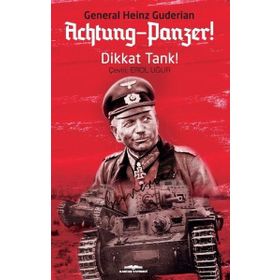 Achtung-panzer! / Dikkat Tank! - General Heinz Guderian