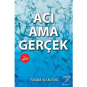 Acı Ama Gerçek - Tuğba Su Altuğ