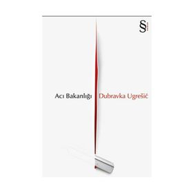 ACI BAKANLIĞI - DUBRAVKA UGRESIC