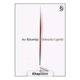 ACI BAKANLIĞI - DUBRAVKA UGRESIC
