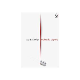 ACI BAKANLIĞI - DUBRAVKA UGRESIC