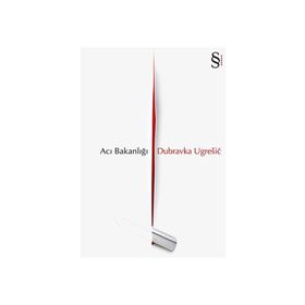 ACI BAKANLIĞI - DUBRAVKA UGRESIC