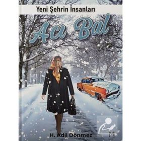 Acı Bal Yeni Şehrin İnsanları - H. Adil Dönmez