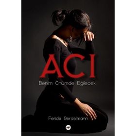 Acı - Benim Önümde Eğilecek - Feride Gerdelmann