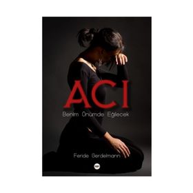 Acı - Benim Önümde Eğilecek - Feride Gerdelmann