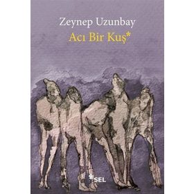 Acı Bir Kuş - Zeynep Uzunbay