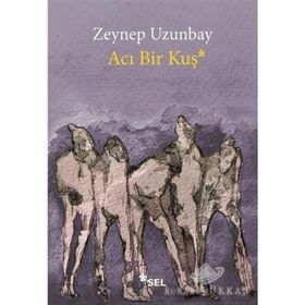 Acı Bir Kuş - Zeynep Uzunbay