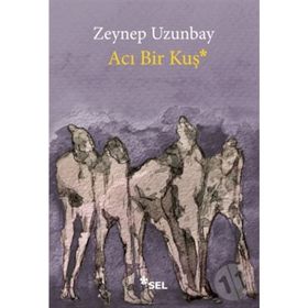Acı Bir Kuş - Zeynep Uzunbay