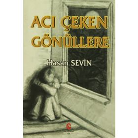 Acı Çeken Gönüllere - Hasan Sevin