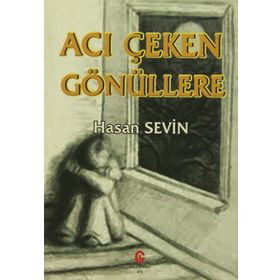 Acı Çeken Gönüllere - Hasan Sevin