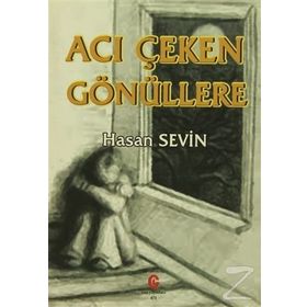 Acı Çeken Gönüllere - Hasan Sevin