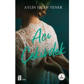Acı Çekirdek - Aylin İşcan Yener