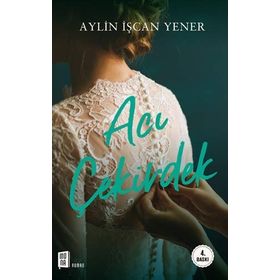 Acı Çekirdek - Aylin İşcan Yener