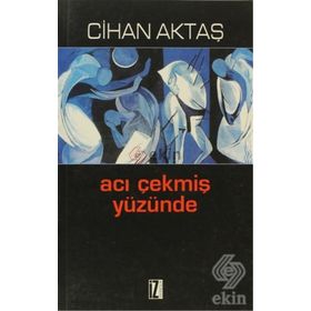 ACI ÇEKMIŞ YÜZÜNDE - CIHAN AKTAŞ