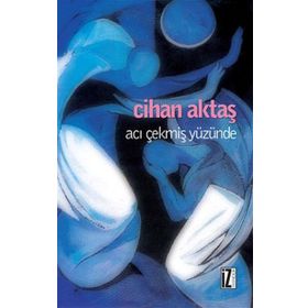 ACI ÇEKMIŞ YÜZÜNDE - CIHAN AKTAŞ