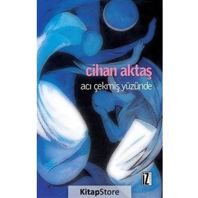 ACI ÇEKMIŞ YÜZÜNDE - CIHAN AKTAŞ