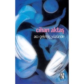 ACI ÇEKMIŞ YÜZÜNDE - CIHAN AKTAŞ