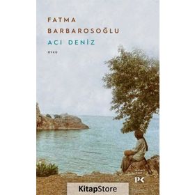 ACI DENIZ - FATMA KARABIYIK BARBAROSOĞLU