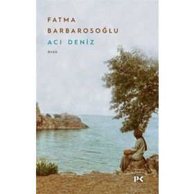 ACI DENIZ - FATMA KARABIYIK BARBAROSOĞLU