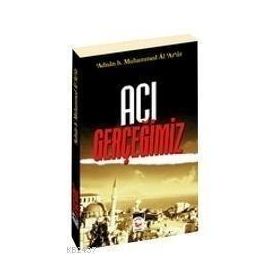 ACI GERÇEĞIMIZ - MUHAMMED ADNAN ARUR