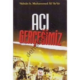 ACI GERÇEĞIMIZ - MUHAMMED ADNAN ARUR