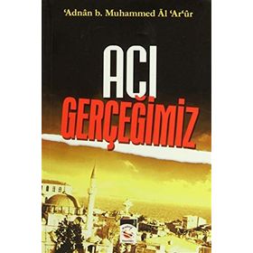 ACI GERÇEĞIMIZ - MUHAMMED ADNAN ARUR
