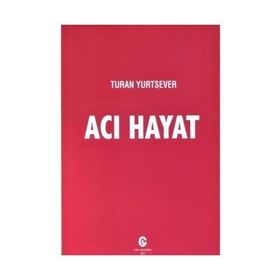 Acı Hayat - Turan Yurtsever
