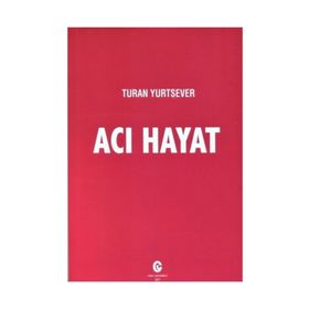 Acı Hayat - Turan Yurtsever