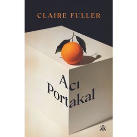 Acı Portakal Claire Fuller