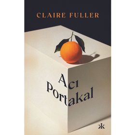 Acı Portakal Claire Fuller
