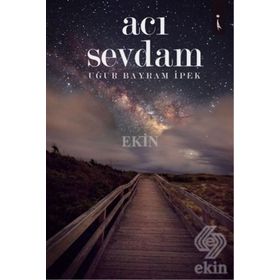 Acı Sevdam - Uğur Bayram İpek