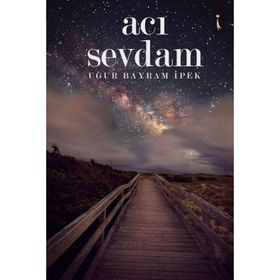 Acı Sevdam - Uğur Bayram İpek