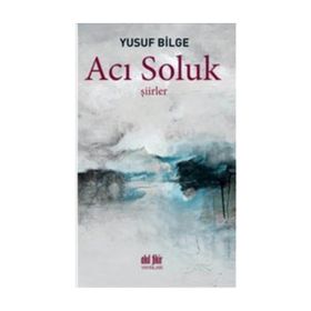 Acı Soluk - Yusuf Bilge