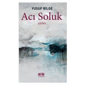 Acı Soluk - Yusuf Bilge