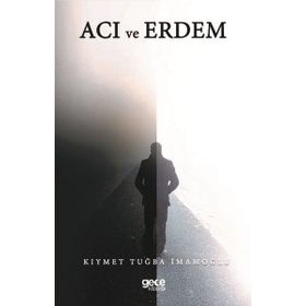 Acı ve Erdem - Kıymet Tuğba İmamoğlu