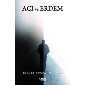 Acı ve Erdem - Kıymet Tuğba İmamoğlu