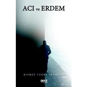 Acı ve Erdem - Kıymet Tuğba İmamoğlu