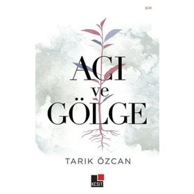 Acı ve Gölge - Tarık Özcan
