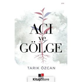 Acı ve Gölge - Tarık Özcan