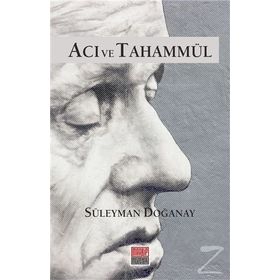 Acı ve Tahammül - Süleyman Doğanay