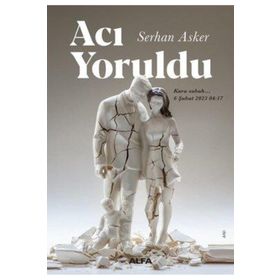 Acı Yoruldu - Serhan Asker