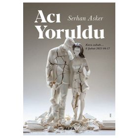 Acı Yoruldu - Serhan Asker