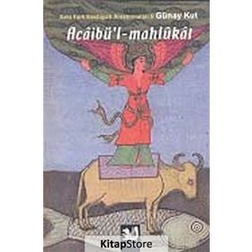 ACÂİBÜL - MAHLÛKÂT - ESKI TÜRK EDEBİYATI ARAŞTIRMALARI II ACAİBÜL MAHLUKAT - GÜNAY KUT