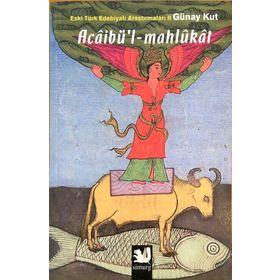 ACÂİBÜL - MAHLÛKÂT - ESKI TÜRK EDEBİYATI ARAŞTIRMALARI II ACAİBÜL MAHLUKAT - GÜNAY KUT