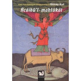 ACÂİBÜL - MAHLÛKÂT - ESKI TÜRK EDEBİYATI ARAŞTIRMALARI II ACAİBÜL MAHLUKAT - GÜNAY KUT