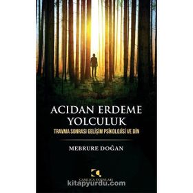 Acıdan Erdeme Yolculuk - Mebrure Doğan